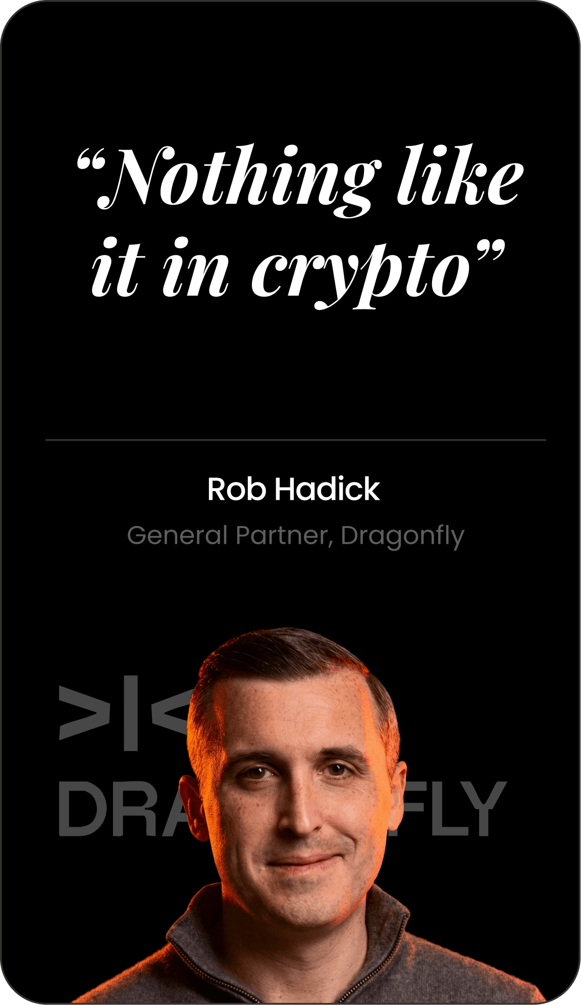 Rob Hadick — Nothing like it in crypto