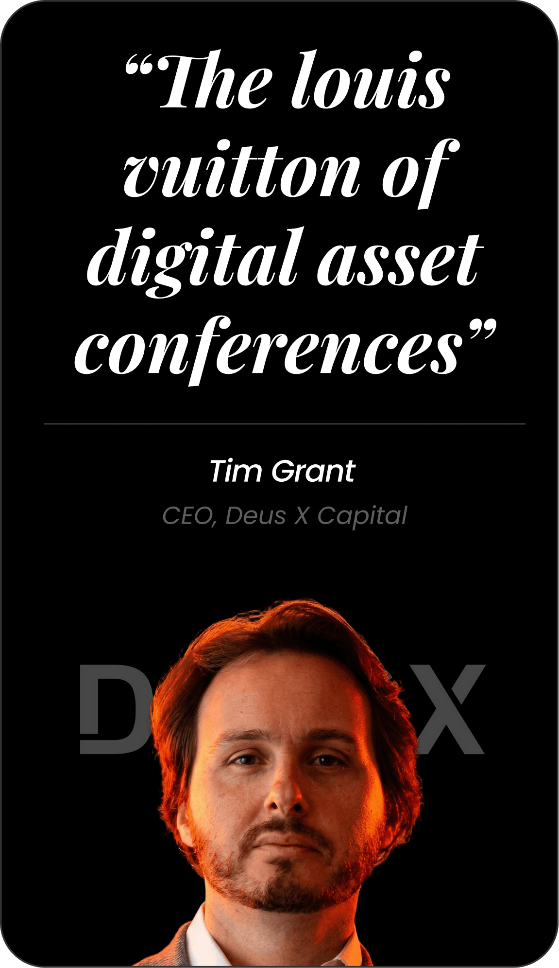 Tim Grant — The Louis Vuitton of digital asset conferences