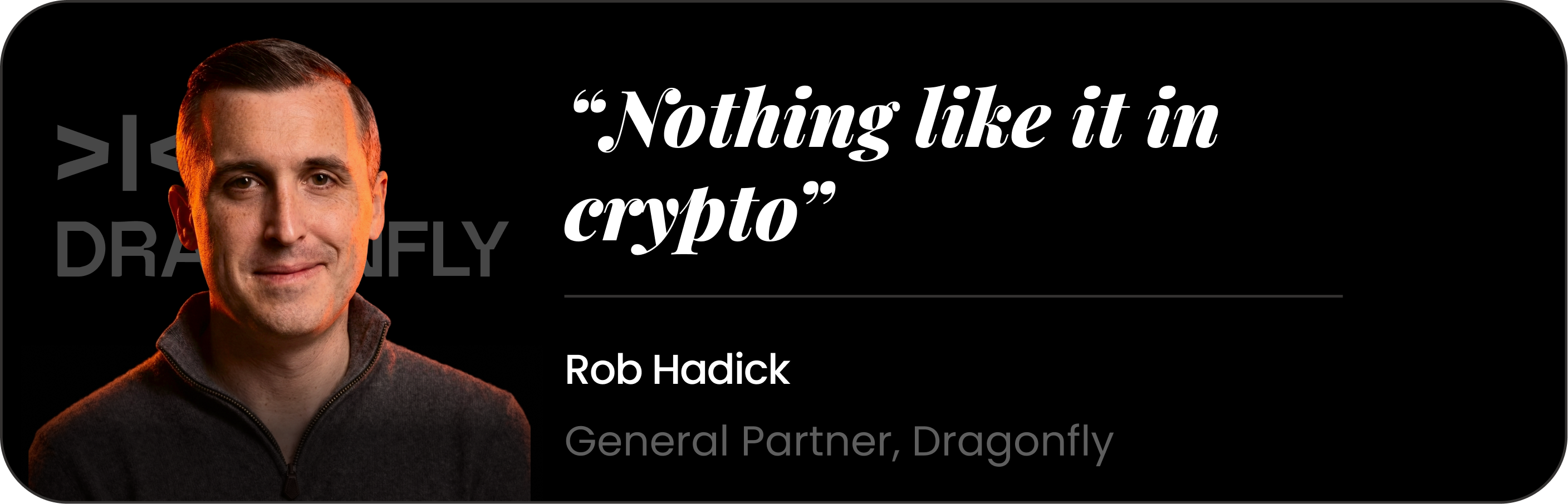 Rob Hadick — Nothing like it in crypto