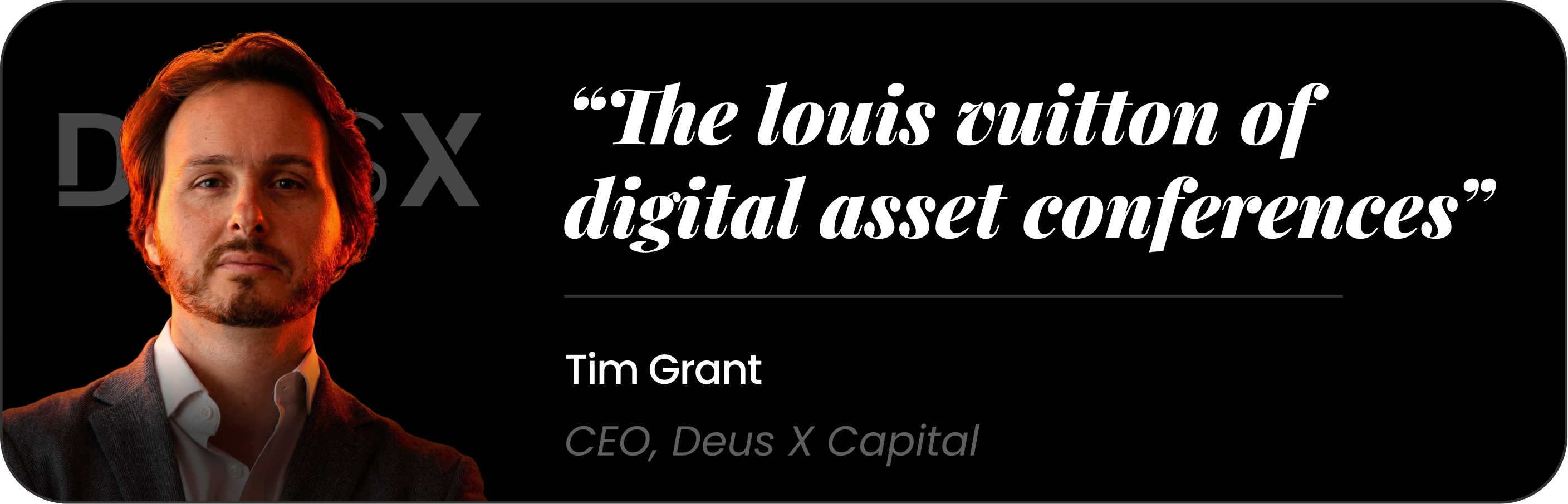 Tim Grant — The Louis Vuitton of digital asset conferences